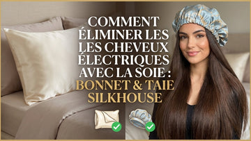 Comment éliminer les cheveux électriques avec la soie : Bonnet & Taie SILKHOUSE